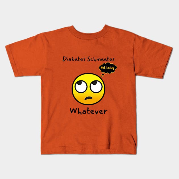 Funny Sarcastic Diabetes Not Today Whatever Kids T-Shirt by Diabeticsy